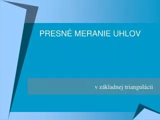 presn meranie uhlov