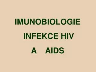 IMUNOBIOLOGIE INFEKCE HIV A AIDS