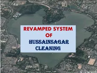 REVAMPED SYSTEM OF HUSSAINSAGAR CLEANING