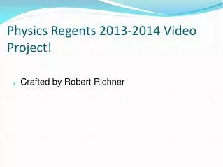 Physics Regents 2013-2014 Video Project!