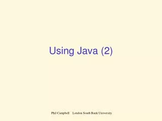 Using Java (2)