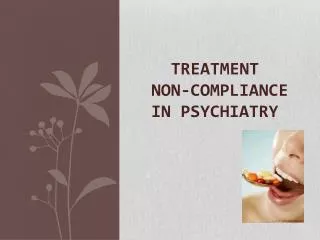 TREATMENT NON- COMPlIANCE IN PSYCHIATRY