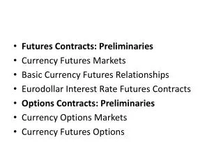 Futures Contracts: Preliminaries Currency Futures Markets Basic Currency Futures Relationships