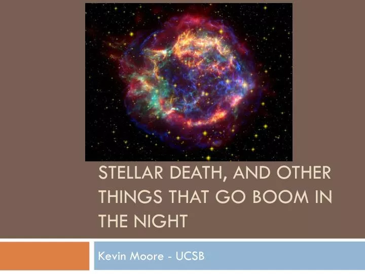 stellar death and other things that go boom in the night