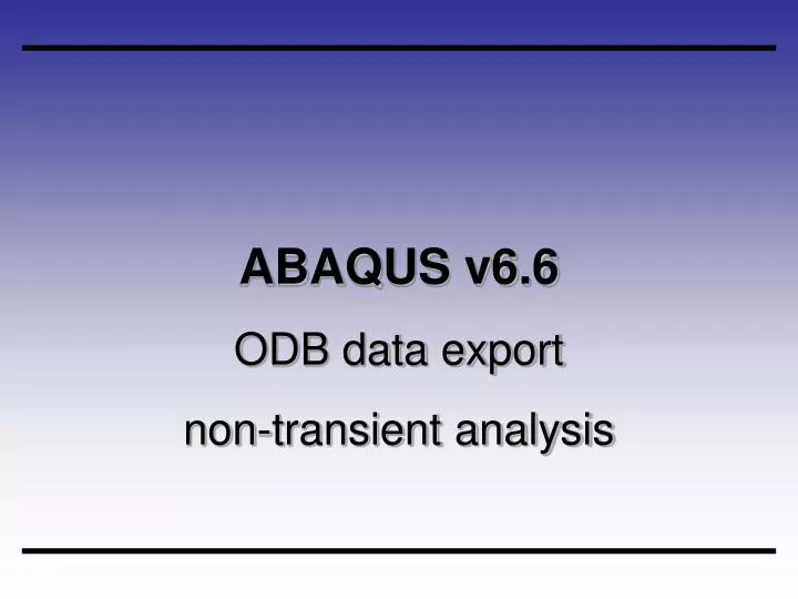 abaqus v6 6 odb data export non transient analysis