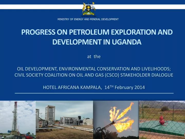 progress on petroleum exploration and development in uganda