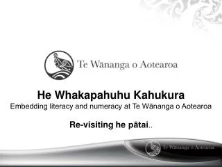 He Whakapahuhu Kahukura Embedding literacy and numeracy at Te W?nanga o Aotearoa