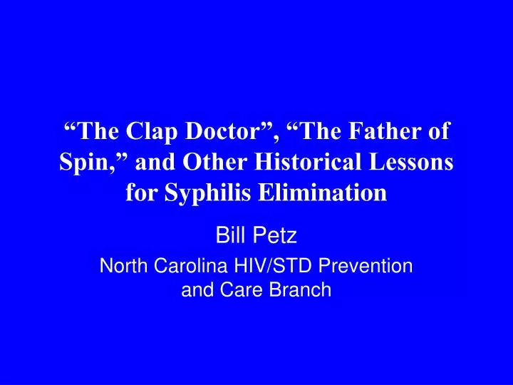 the clap doctor the father of spin and other historical lessons for syphilis elimination