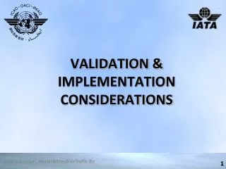 VALIDATION &amp; IMPLEMENTATION CONSIDERATIONS