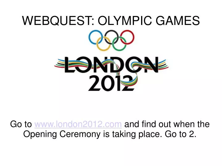 go to www london2012 com and find out when the opening ceremony is taking place go to 2