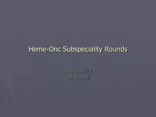 Heme-Onc Subspeciality Rounds
