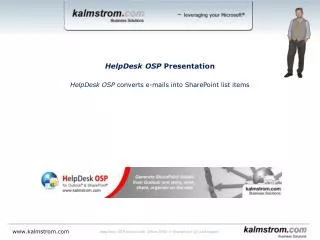 HelpDesk OSP Presentation HelpDesk OSP converts e-mails into SharePoint list items