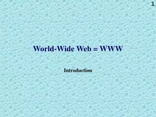 World-Wide Web = WWW