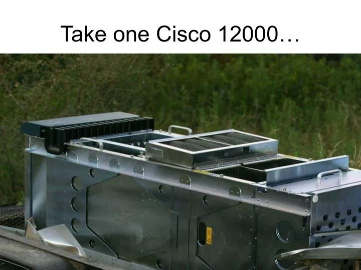take one cisco 12000