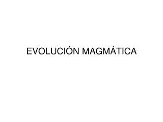 evoluci n magm tica