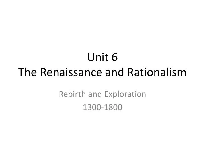 unit 6 the renaissance and rationalism