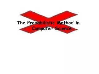 The Probabilistic Method in 	 Computer Science
