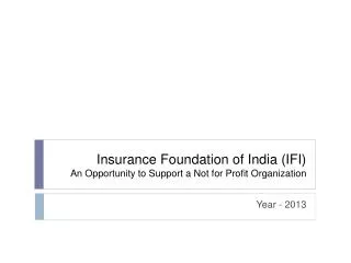 Insurance Foundation of India (IFI) An Opportunity to Support a Not for Profit Organization