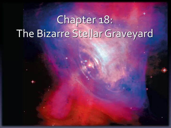 chapter 18 the bizarre stellar graveyard