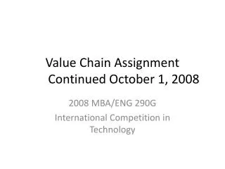 Value Chain Assignment	Continued October 1, 2008
