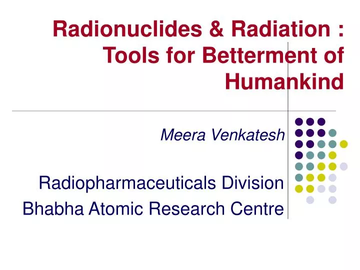 radionuclides radiation tools for betterment of humankind
