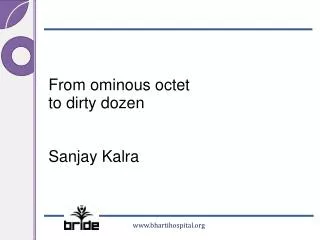 From ominous octet to dirty dozen Sanjay Kalra