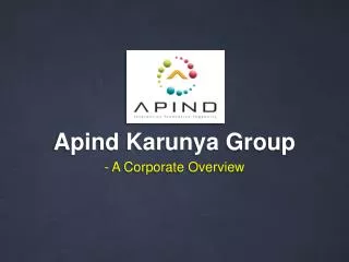 Apind Karunya Group - A Corporate Overview