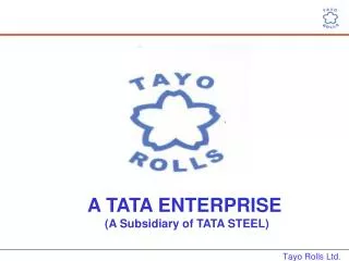 A TATA ENTERPRISE (A Subsidiary of TATA STEEL)