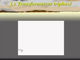 le transformateur triphas