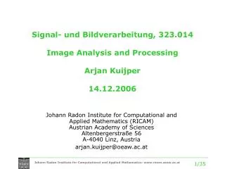 Signal- und Bildverarbeitung, 323.014 Image Analysis and Processing Arjan Kuijper 14.12.2006