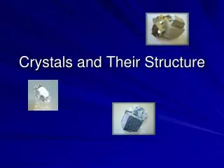 Crystals and Their Structure