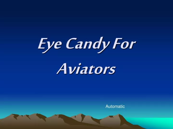 eye candy for aviators