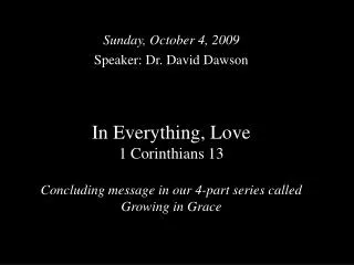 Sunday, October 4, 2009 Speaker: Dr. David Dawson