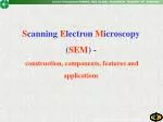 S canning E lectron M icroscopy ( SEM ) - construction, components, features and applications
