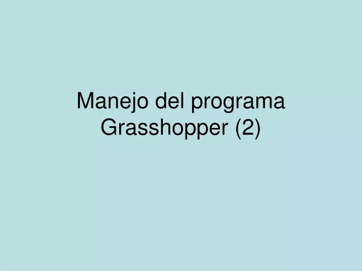 manejo del programa grasshopper 2