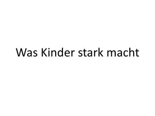 was kinder stark macht