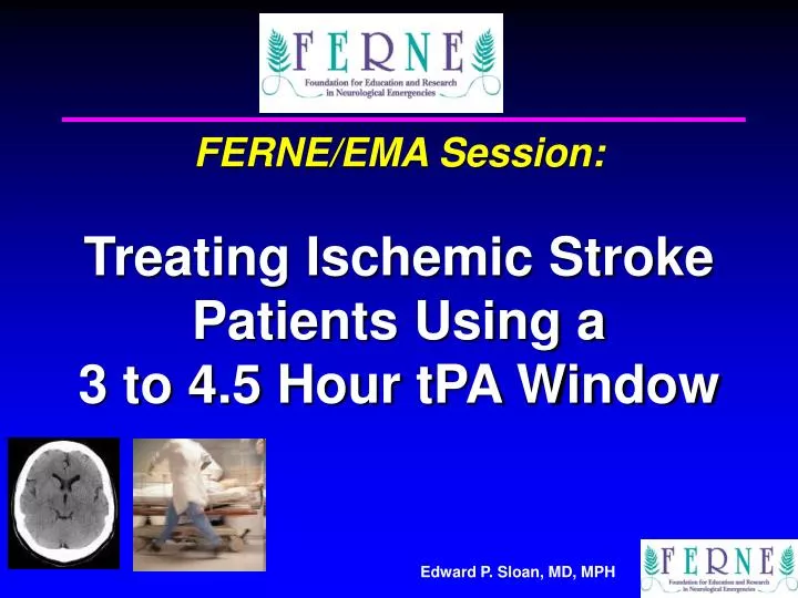 ferne ema session treating ischemic stroke patients using a 3 to 4 5 hour tpa window