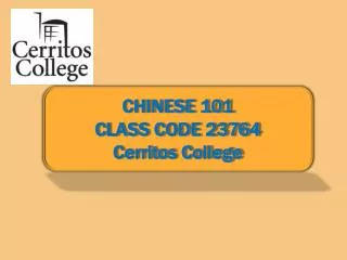 CHINESE 101 CLASS CODE 23764 Cerritos College