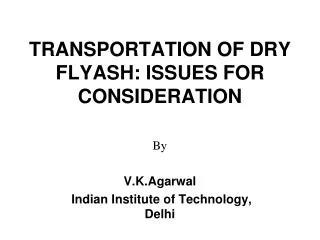 TRANSPORTATION OF DRY FLYASH: ISSUES FOR CONSIDERATION