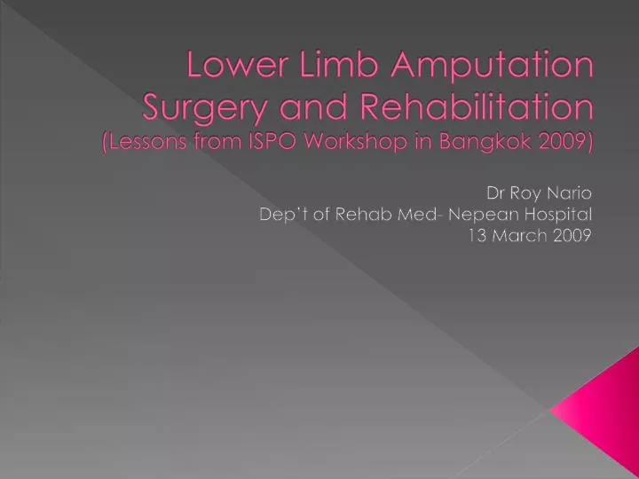 lower limb amputation surgery and rehabilitation lessons from ispo workshop in bangkok 2009