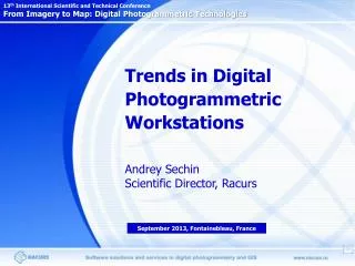 Trends in Digital Photogrammetric Workstations Andrey Sechin Scientific Director, Racurs
