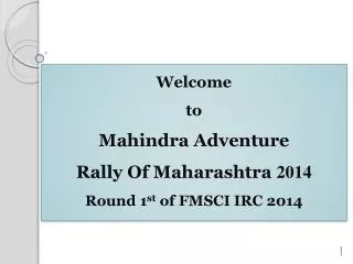 Welcome to Mahindra Adventure Rally Of Maharashtra 2014 Round 1 st of FMSCI IRC 2014