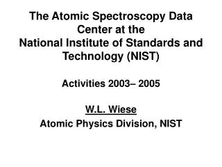 W.L. Wiese Atomic Physics Division, NIST