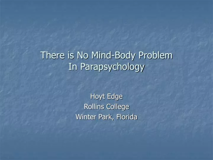 there is no mind body problem in parapsychology