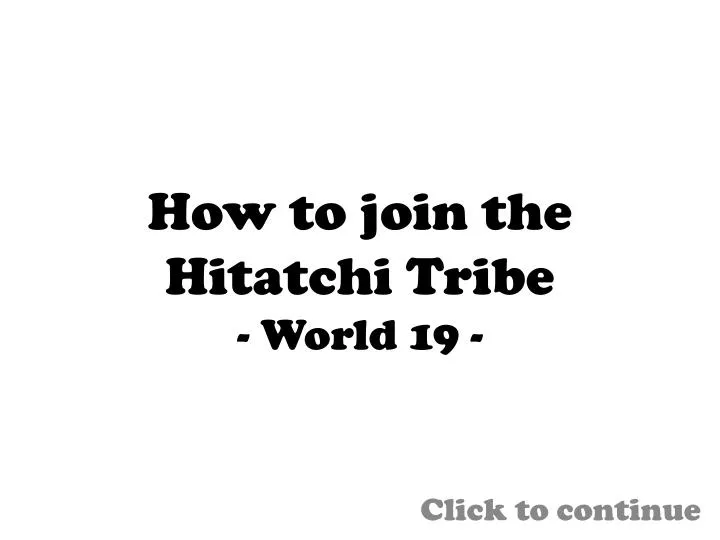 how to join the hitatchi tribe world 19