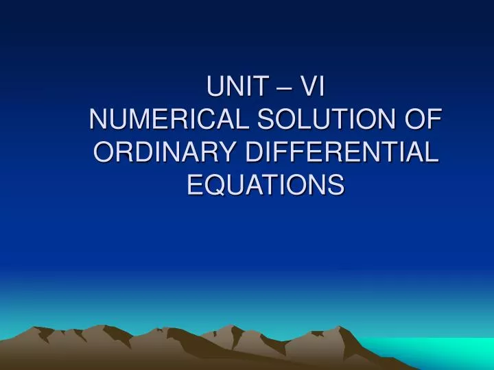 unit vi numerical solution of ordinary differential equations