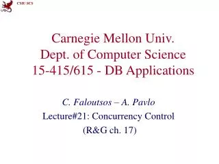 Carnegie Mellon Univ. Dept. of Computer Science 15-415/615 - DB Applications