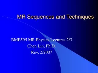 MR Sequences and Techniques