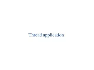 Thread application