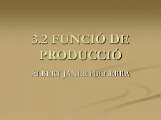 3 2 funci de producci